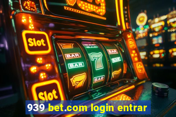 939 bet.com login entrar